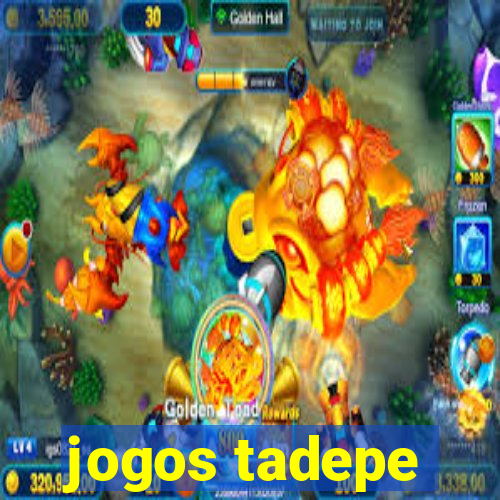 jogos tadepe